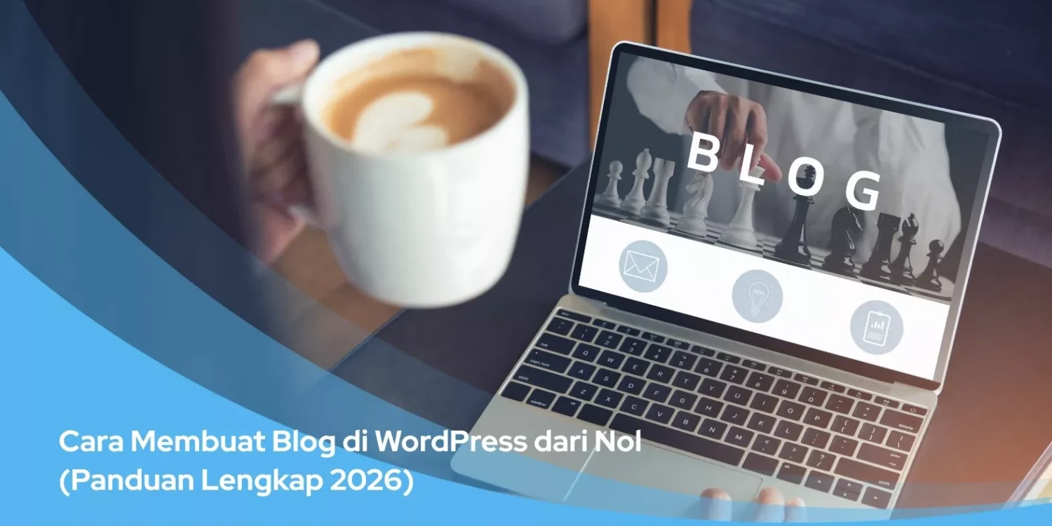 Cara Membuat Blog di WordPress dari Nol (Panduan Lengkap 2026)