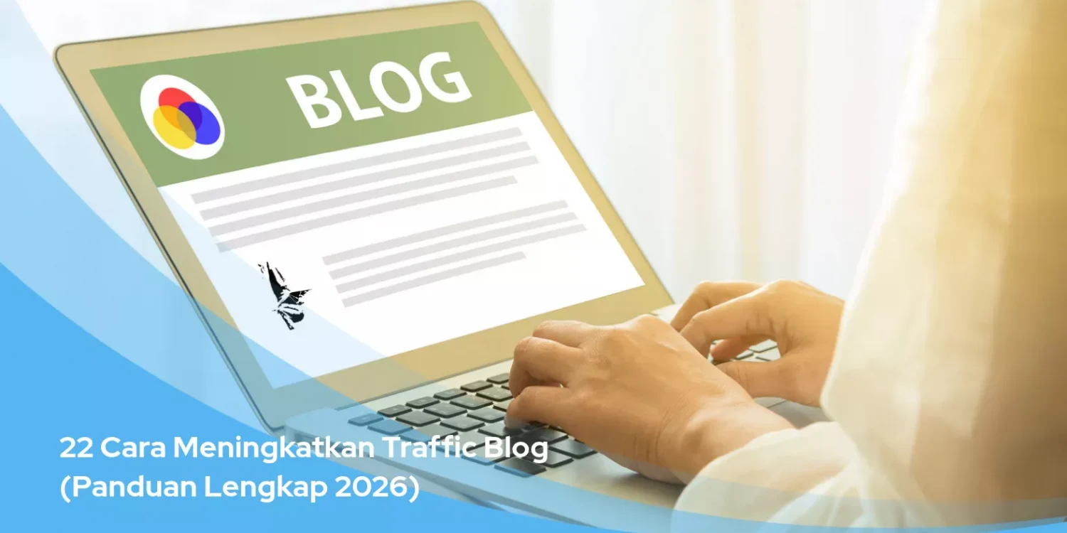 22 Cara Meningkatkan Traffic Blog (Panduan Lengkap 2026)