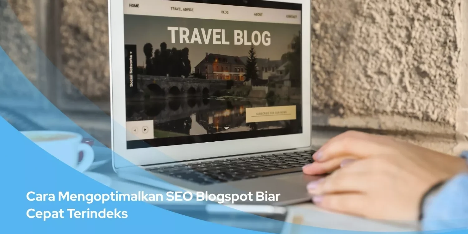 Cara Mengoptimalkan SEO Blogspot Biar Cepat Terindeks