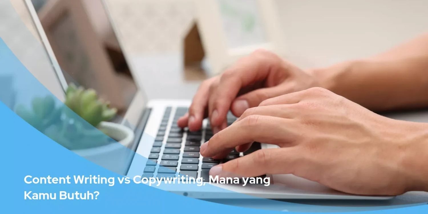 Content Writing vs Copywriting, Mana yang Kamu Butuh?