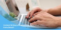 Content Writing vs Copywriting, Mana yang Kamu Butuh?